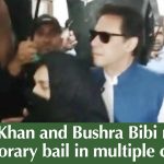 Imran Khan and Bushra Bibi receive temporary bail in multiple cases.